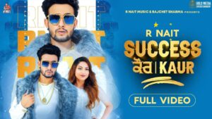 Success Kaur Song Cast: R Nait, Preet Kaur