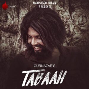 Tabaah Song Cast: Gurnazar ft Khan Saab, Sara Gurpal