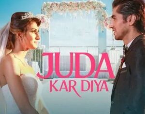 Juda Kar Diya Song Cast & Female Model Name